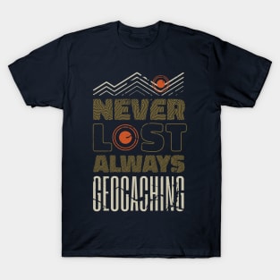 Never Lost, Always Geocaching T-Shirt